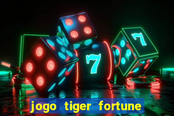 jogo tiger fortune paga mesmo